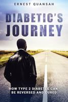 Diabetic's Journey: How Type 2 Diabetes Can Be Reversed and Cured 099476703X Book Cover