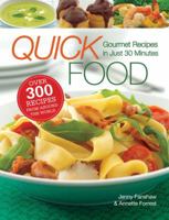 Quick Food: Gourmet Recipes in Just 30 Minutes 0762109815 Book Cover