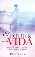 El Poder de la Vida: TRANSFORMANDO nuestra manera de pensar... 1545606463 Book Cover