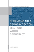 Rethinking Arab Democratization: Elections Without Democracy 0199699240 Book Cover