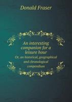 An Interesting Companion for a Leisure Hour 1358297789 Book Cover