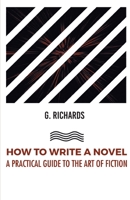 How to Write a Novel a Practical Guide to the Art of Fiction 8180943283 Book Cover