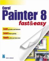Corel Painter 8 Fast & Easy 1592001491 Book Cover
