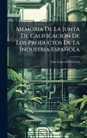 Memoria De La Junta De CalificaciÃ3n De Los Productos De La Industria Española (Spanish Edition) 102466838X Book Cover