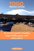 TOGO TRAVEL GUIDE 2023: An accurate guide to finding Togo's hidden gems, with safety advice B0C9SK1BL3 Book Cover