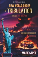 Last Equation: NEW WORLD ORDER = TRIBULATION: (The Complete Biblical Guide to the Rapture, Salvation, and God's Plan for Mankind) 935912799X Book Cover
