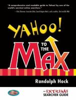 Yahoo! to the Max: An Extreme Searcher Guide 0910965692 Book Cover