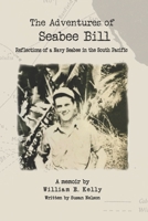 The Adventures of Seabee Bill: Reflections of a Navy Seabee in the South Pacific B09251RLHZ Book Cover