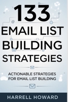 133 Email List Building Strategies: Actionable Strategies for Email List Building B0DYD9XV28 Book Cover