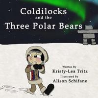 Coldilocks and the Three Polar Bears 0993682901 Book Cover