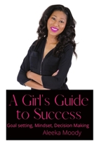 Girl's Guide to Success: Goal setting mindset and decision making 1716957958 Book Cover