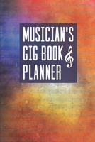 Musician's Gig Book & Planner: A Handy Perpetual Calendar To Plan And Reference Music Bookings 1077756917 Book Cover