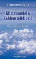 Klimawandel & Kohlenstoffdioxid: Einem Irrtum auf der Spur 3946810969 Book Cover