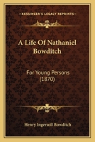 A Life Of Nathaniel Bowditch: For Young Persons 1164872435 Book Cover