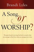 A Song, or Worship? 1936578476 Book Cover