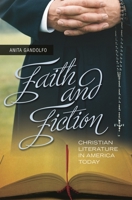 Faith and Fiction: Christian Literature in America Today 0275991962 Book Cover