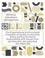 EFFECTIVE OPERATIONS MANAGEMENT The Organizational and Functional Integration of Quality, Productivity, Safety and Environmental Responsibility With ... ISO 9001:2015, ISO 14001:2015, ISO 45001:2018 179709226X Book Cover