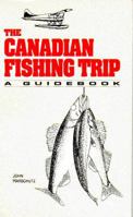The Canadian Fishing Trip: A Guidebook 0963063847 Book Cover