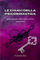 Le chiavi della psicosomatica: salute mentale salute fisica e la loro connessione (Italian Edition) B0FR8P5VL9 Book Cover