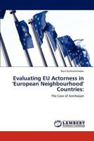 Evaluating EU Actorness in European Neighbourhood Countries: The Case of Azerbaijan 3847341111 Book Cover