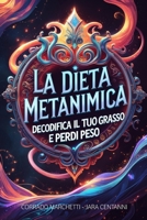 La Dieta Metanimica: Decodifica ora cosa nasconde realmente il tuo grasso e sconfiggilo per sempre! 1533058156 Book Cover