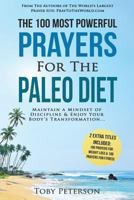 Prayer the 100 Most Powerful Prayers for the Paleo Diet 2 Amazing Books Included to Pray for Weight Loss & Fitness: Maintain a Mindset of Discipline & Enjoy Your Body's Transformation 1539026566 Book Cover