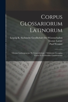 Corpus Glossariorum Latinorum: Glossae Latinograecae Te Graecolatinae / Ediderunt Georgius Goetz Et Gottholdus Gundermann 1016979592 Book Cover