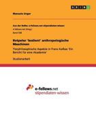 Rotpeter 'bedient' anthropologische Maschinen: Tierphilosophische Aspekte in Franz Kafkas 'Ein Bericht f�r eine Akademie' 3656305994 Book Cover