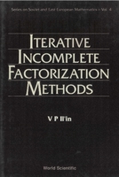 Iterative Incomplete Factorization Methods (Series on Soviet and East European Maths, Vol 4) (Series on Soviet and East European Maths, Vol 4) 9810209967 Book Cover