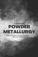 Powder Metallurgy: Fundamentals, Processes, and Applications B0FGXBYS8S Book Cover