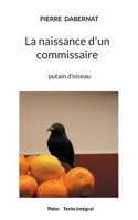 La naissance d'un commissaire: putain d'oiseau 2322387290 Book Cover