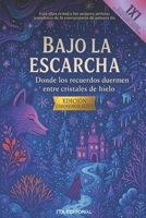 Bajo la escarcha (Spanish Edition) B0F3PHVHHN Book Cover