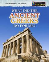 What Did the Ancient Greeks Do for Me? 1432937464 Book Cover