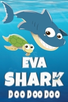 Eva Shark Doo Doo Doo: Eva Name Notebook Journal For Drawing Taking Notes and Writing, Personal Named Firstname Or Surname For Someone Called Eva For Christmas Or Birthdays This Makes The Perfect Pers 1707962227 Book Cover