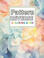 Patterns Reverse Coloring Book: You Draw the Lines: Anxiety & Stress Relief B0CP5RGGB9 Book Cover