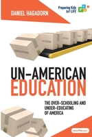 Un-American Education: The Over-Schooling and Under-Educating of America 0615978118 Book Cover