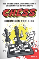 Chess exercises for kids: 100 smothered and back rank checkmates in one move B09PRZ1WYS Book Cover
