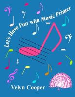 Let's Have Fun With Music Primer 149486097X Book Cover