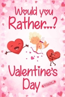 Would You Rather? Valentine's Day: Fun Game Book For Boys and Girls with Lots of Challenging Questions | Crazy Choices & Hilarious Situations For The Whole Family To Enjoy! B08SZLBGFR Book Cover