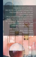 Manual of Clinical Microscopy and Chemistry, Prepared for the Use of Students and Practitioners of Medicine, With Notes and Additions by Henry T. ... in the Text and 9 Colored Plates 1020508582 Book Cover