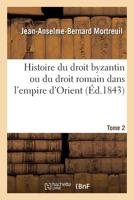 Histoire du droit byzantin ou du droit romain dans l'empire d'Orient 2329277083 Book Cover