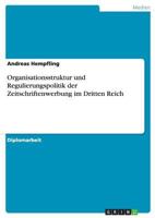 Organisationsstruktur und Regulierungspolitik der Zeitschriftenwerbung im Dritten Reich 3638673308 Book Cover