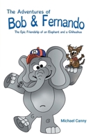The Adventures of Bob and Fernando The Epic Friendship of an Elephant and a Chihuahua B0CWVV2N5D Book Cover