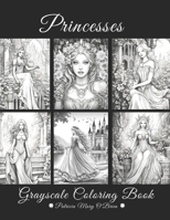 Princesses Grayscale Coloring Book: Learn the Techniques and Develop Skills for Grayscale Coloring with 51 Images of Beautiful, Elegant and Graceful ... Your Canvas (Grayscale Coloring Book Series) B0CNKVSMY2 Book Cover