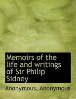 Memoirs of the Life and Writings of Sir Philip Sidney 0548753695 Book Cover