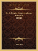 De L. Cinciis Commentationis Particula (1842) 1162294124 Book Cover