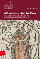 A Forceful and Fruitful Verse: Genesis 1:28 in Luther's Thought and Its Place in the Wittenberg Reformation, (1521-1531) 3525573502 Book Cover