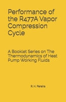 Performance of the R477A Vapor Compression Cycle: Issue of A Booklet Series on The Thermodynamics of Heat Pump Working Fluids B0HBP915VD Book Cover