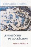 Les embuches de la creation: Genese paradoxale de l'innovation 1539604683 Book Cover