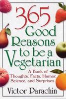 365 Good Reasons To Be A Vegetarian 0895298139 Book Cover